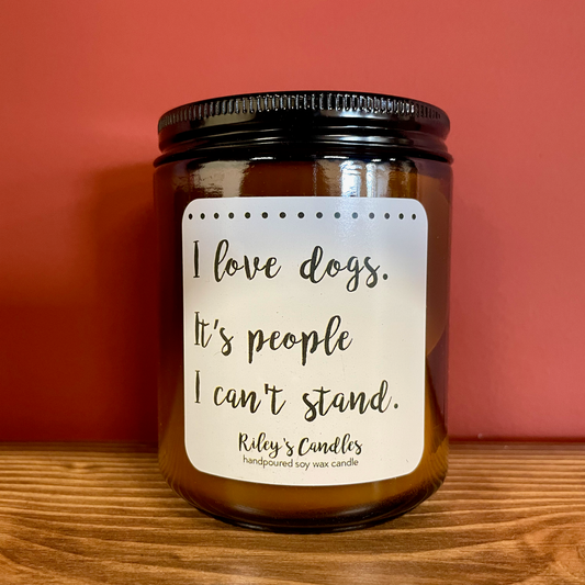 I Love Dogs. It's People I Can't Stand Candle